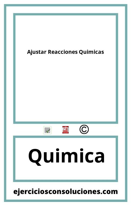 Ejercicios Resueltos Ajustar Reacciones Quimicas  PDF con Soluciones