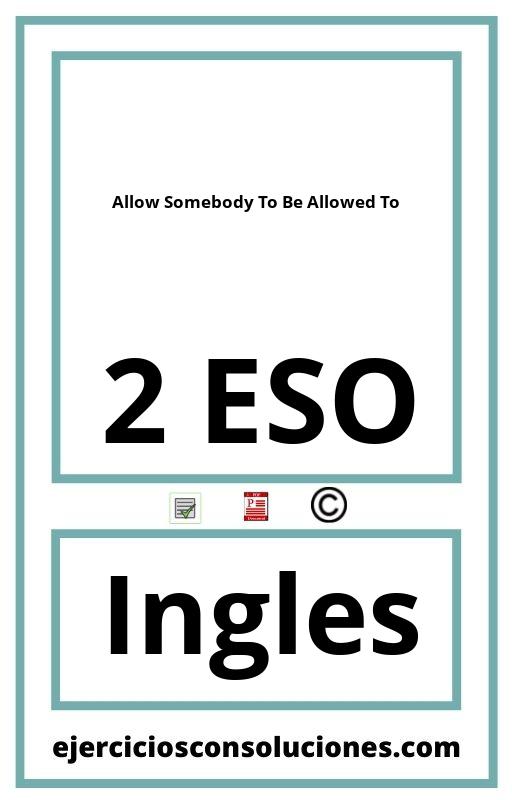Ejercicios Resueltos Allow Somebody To Be Allowed To 2 ESO PDF con Soluciones