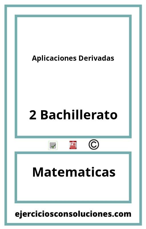 Ejercicios Resueltos Aplicaciones Derivadas 2 Bachillerato PDF con Soluciones