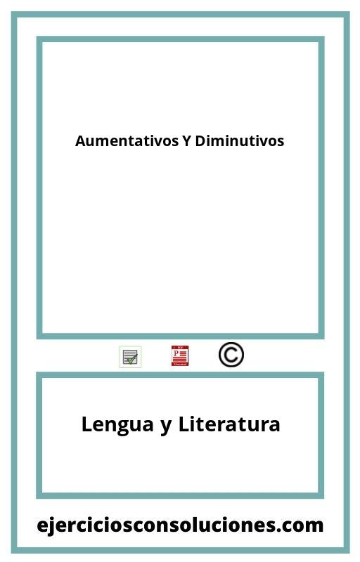 Ejercicios Resueltos Aumentativos Y Diminutivos  PDF con Soluciones