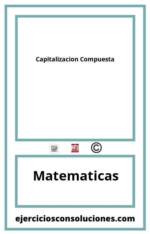 Ejercicios Resueltos Capitalizacion Compuesta  PDF con Soluciones