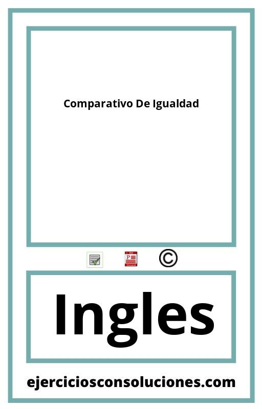 Ejercicios Resueltos Comparativo De Igualdad  PDF con Soluciones