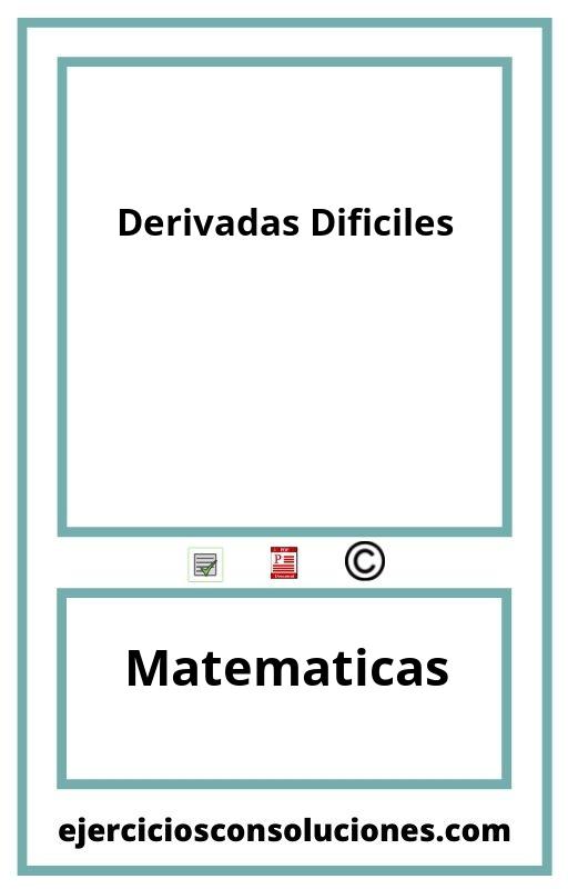 Ejercicios Resueltos Derivadas Dificiles PDF con Soluciones