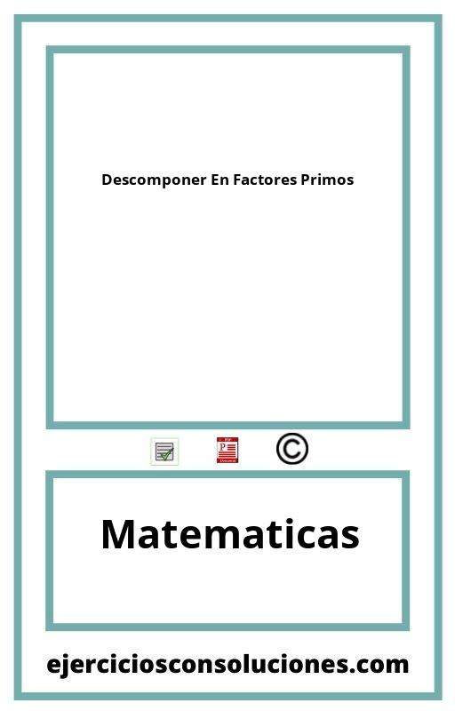 Ejercicios Resueltos Descomponer En Factores Primos  PDF con Soluciones
