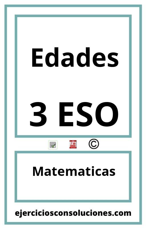 Ejercicios Resueltos Edades 3 ESO PDF con Soluciones