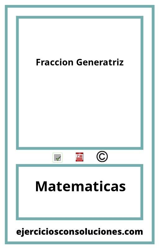 Ejercicios Resueltos Fraccion Generatriz  PDF con Soluciones