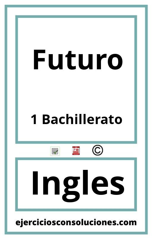 Ejercicios Resueltos Futuro 1 Bachillerato PDF con Soluciones