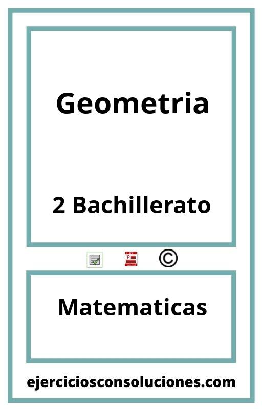 Ejercicios Resueltos Geometria 2 Bachillerato PDF con Soluciones