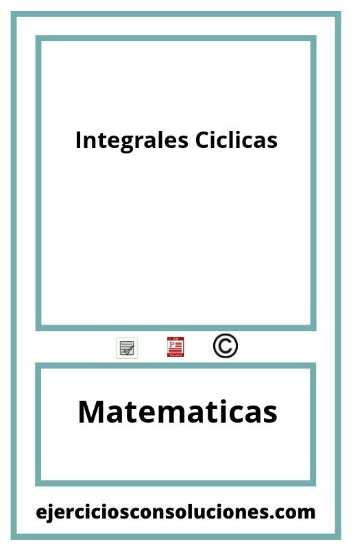 Ejercicios Resueltos Integrales Ciclicas  PDF con Soluciones
