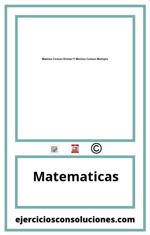 Ejercicios Resueltos Maximo Comun Divisor Y Minimo Comun Multiplo  PDF con Soluciones