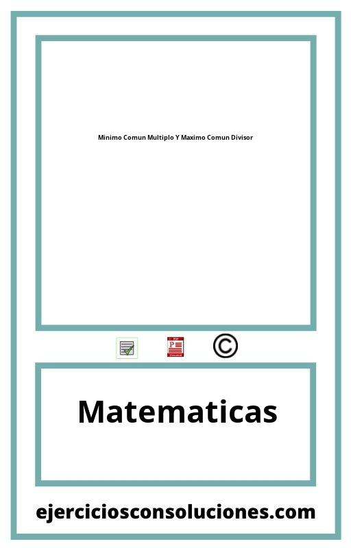 Ejercicios Resueltos Minimo Comun Multiplo Y Maximo Comun Divisor  PDF con Soluciones