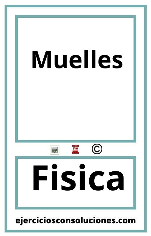 Ejercicios Resueltos Muelles  PDF con Soluciones