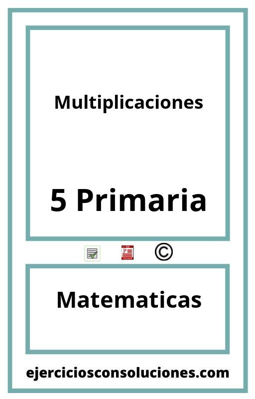 Ejercicios Resueltos Multiplicaciones 5 Primaria PDF con Soluciones