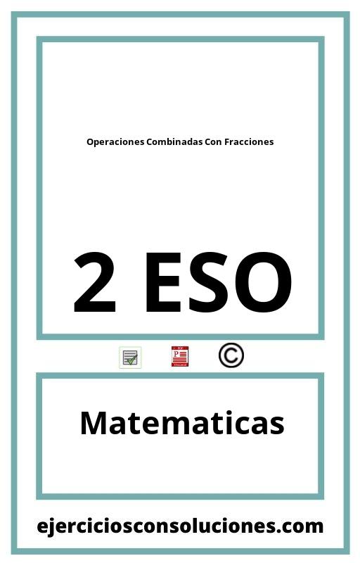 Ejercicios Resueltos Operaciones Combinadas Con Fracciones 2 ESO PDF con Soluciones