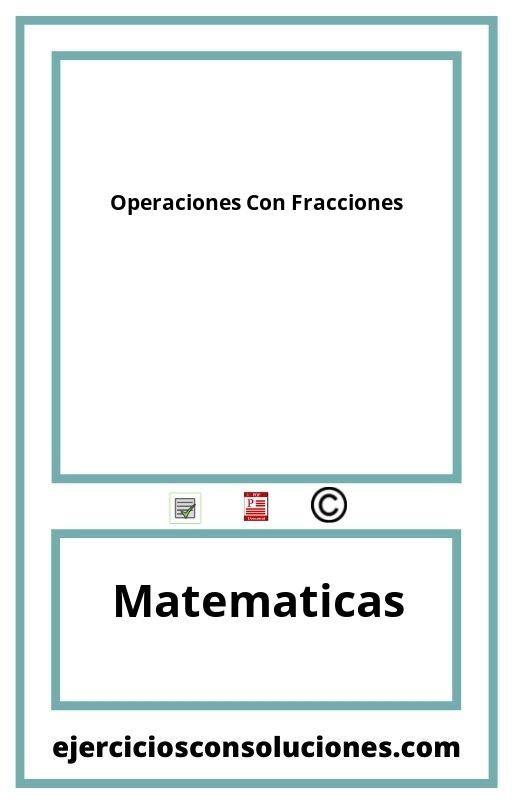 Ejercicios Resueltos Operaciones Con Fracciones  PDF con Soluciones
