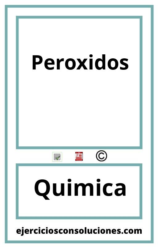 Ejercicios Resueltos Peroxidos  PDF con Soluciones