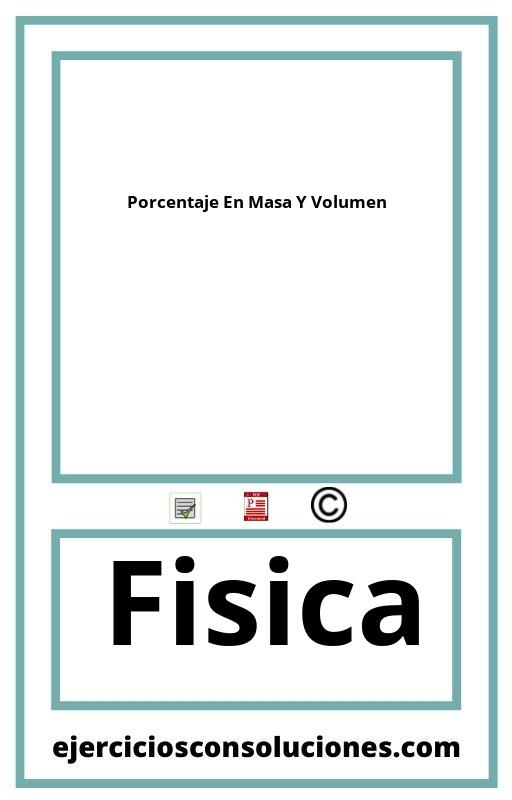 Ejercicios Resueltos Porcentaje En Masa Y Volumen  PDF con Soluciones