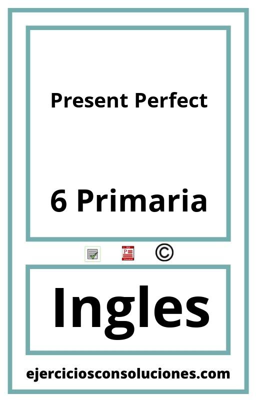 Ejercicios Resueltos Present Perfect 6 Primaria PDF con Soluciones