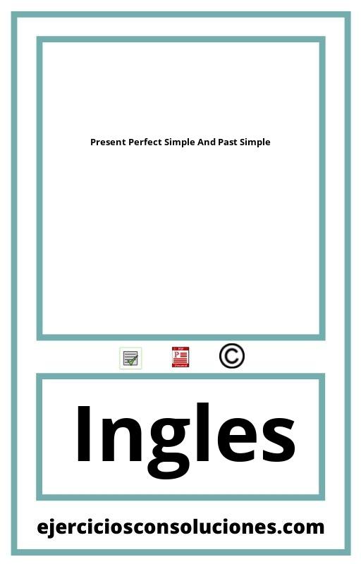 Ejercicios Resueltos Present Perfect Simple And Past Simple  PDF con Soluciones