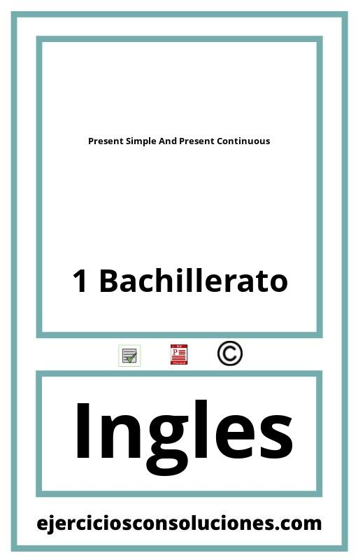 Ejercicios Resueltos Present Simple And Present Continuous 1 Bachillerato PDF con Soluciones