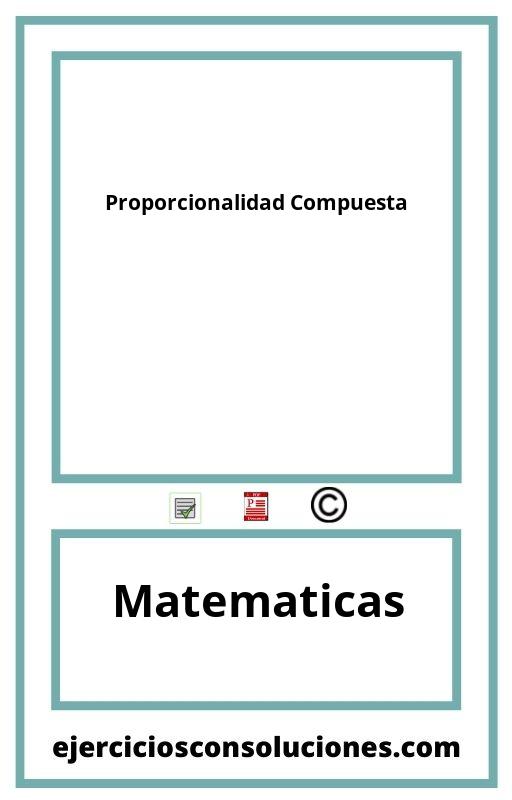 Ejercicios Resueltos Proporcionalidad Compuesta  PDF con Soluciones