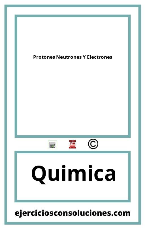 Ejercicios Resueltos Protones Neutrones Y Electrones  PDF con Soluciones