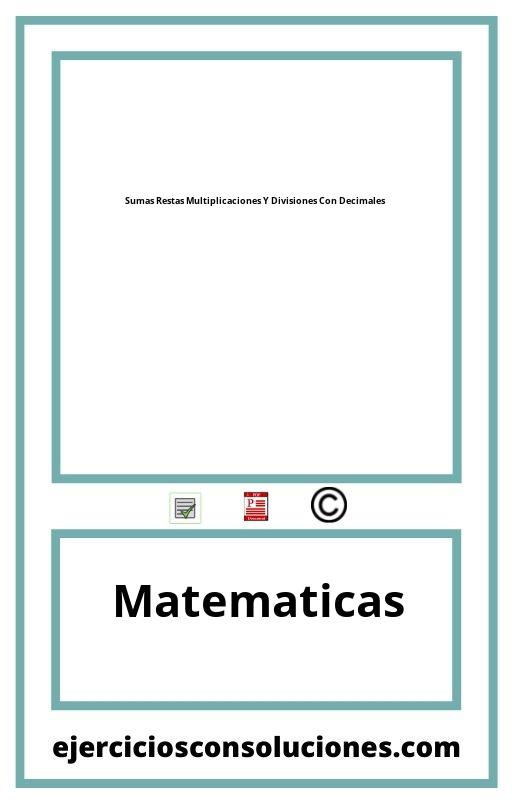 Ejercicios Resueltos Sumas Restas Multiplicaciones Y Divisiones Con Decimales  PDF con Soluciones