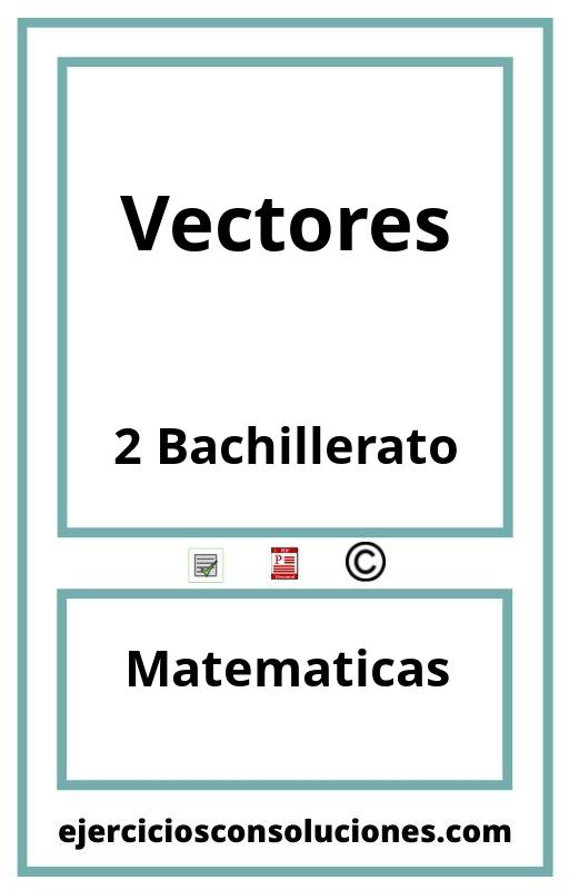 Ejercicios Resueltos Vectores 2 Bachillerato PDF con Soluciones